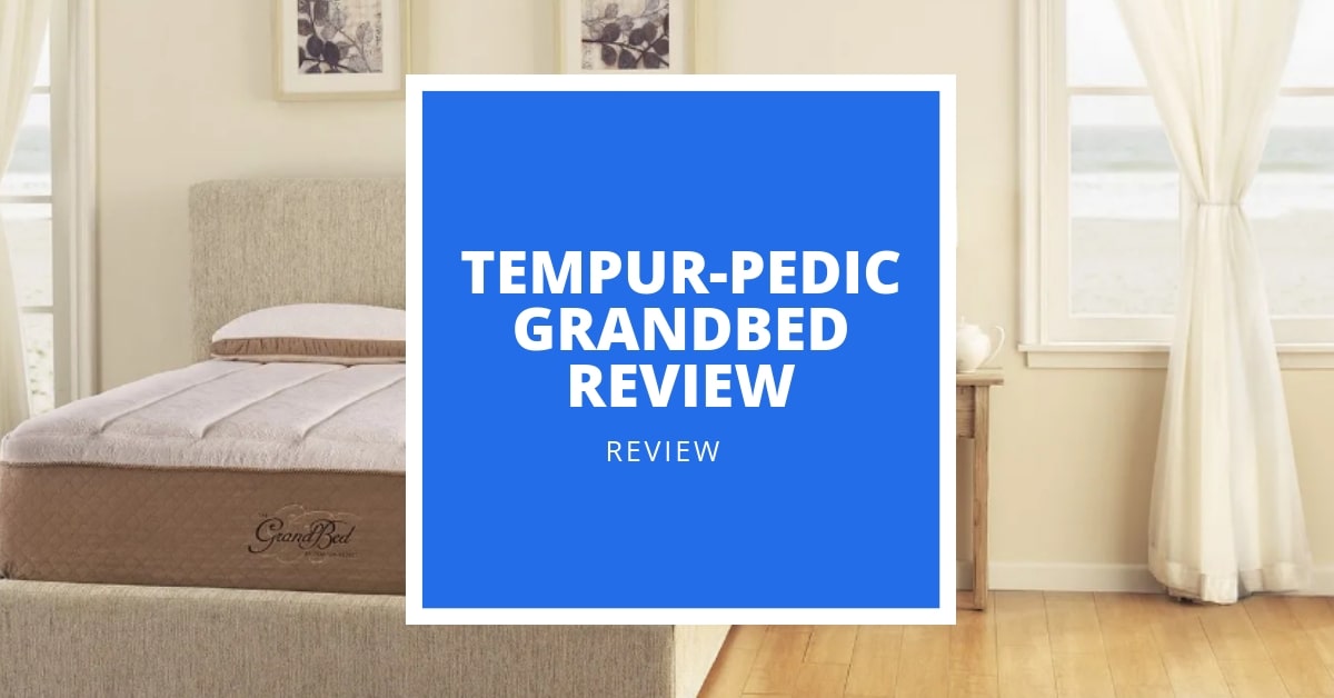 Tempur Pedic Grandbed 2021 Review A, Tempurpedic Grand Bed King Size Mattress Review