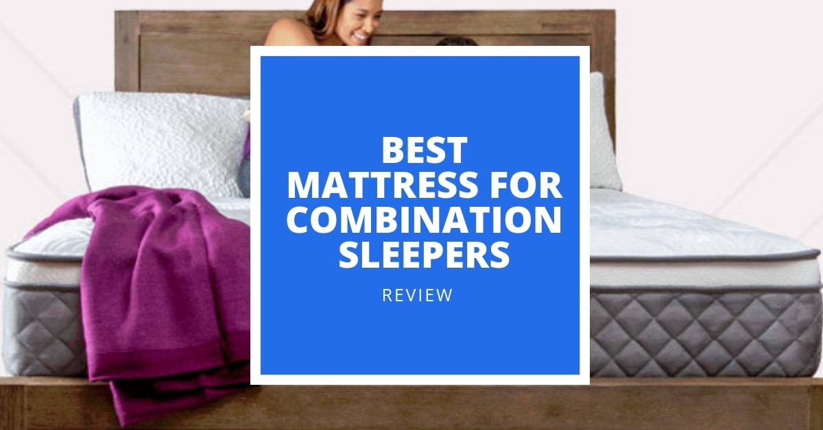 Best Mattress For Combination Sleepers