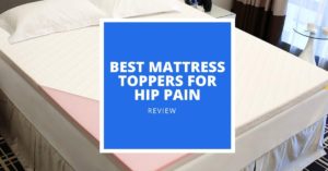 Best Mattress Toppers For Hip Pain